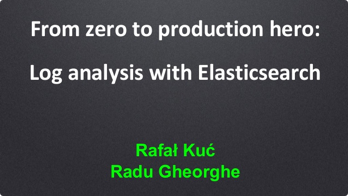 From Zero to Production Hero: Log Analysis with Elasticsearch (from Velocity NYC 2015)