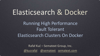 Running High Performance & Fault-tolerant Elasticsearch Clusters on Docker