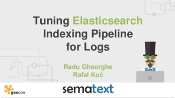 Tuning Elasticsearch Indexing Pipeline for Logs
