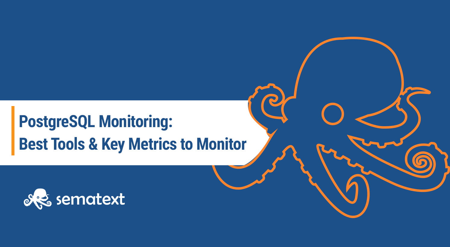 Postgresql Monitoring The Best Tools And Key Metrics To Help Improve