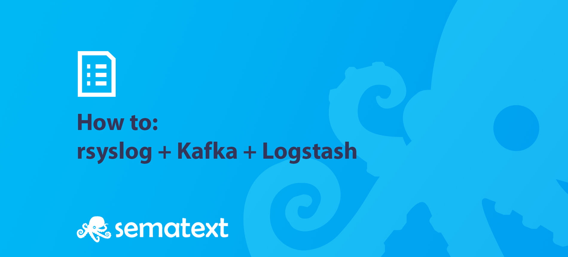 Recipe: How to integrate rsyslog with Kafka and Logstash