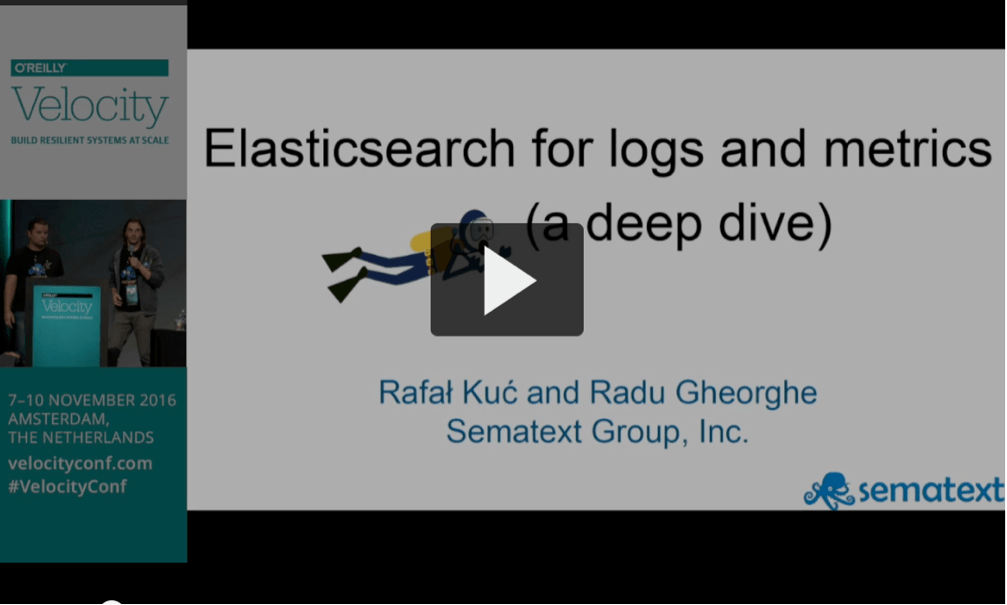 [VIDEO] Elasticsearch for logs and metrics: A deep dive @O’Reilly Velocity