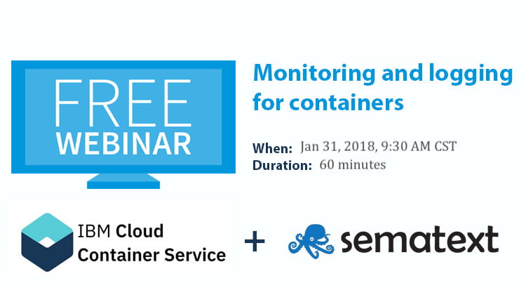 Free webinar: Join experts from Sematext and IBM Cloud for “Monitoring and logging for containers”