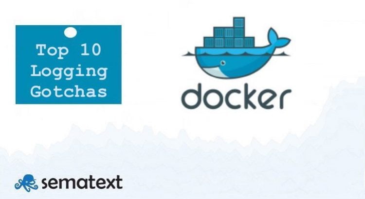 top 10 docker logging gotchas