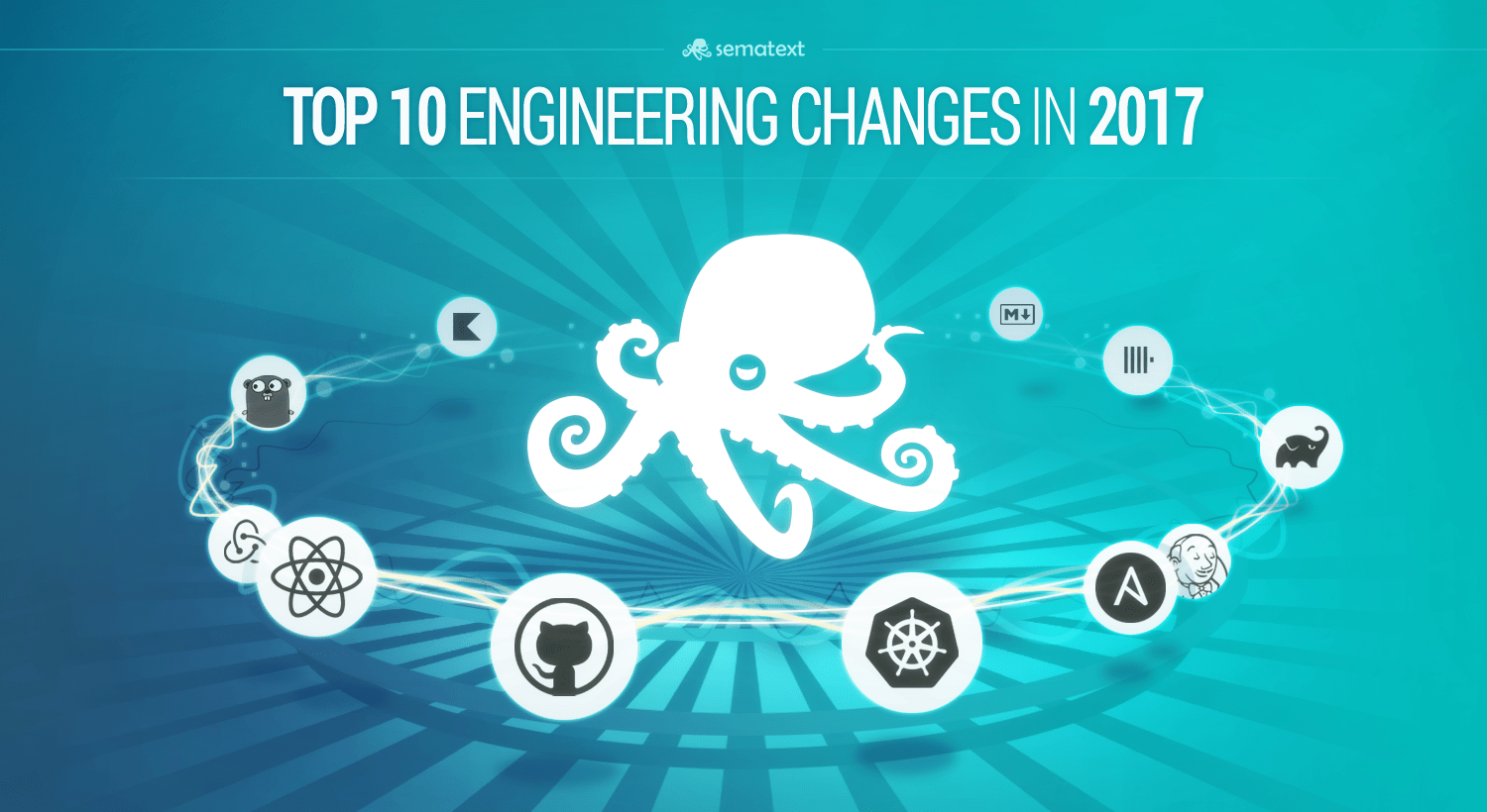 top 10 engineering changes in 2017 sematext