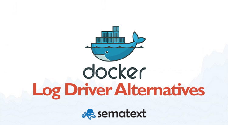 Docker Log Driver Alternatives