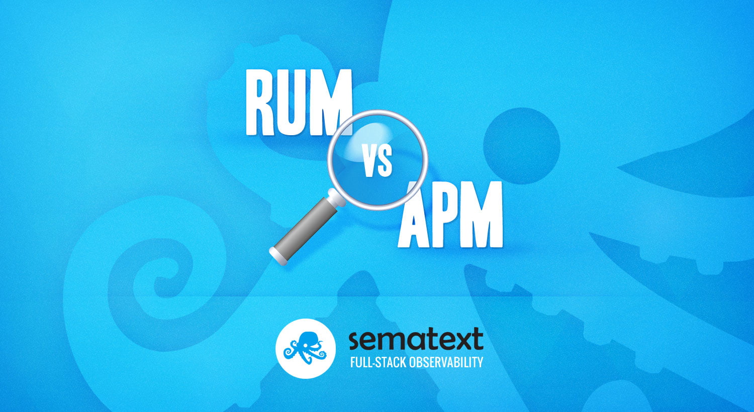 RUM vs. APM: How They’re Similar and Different