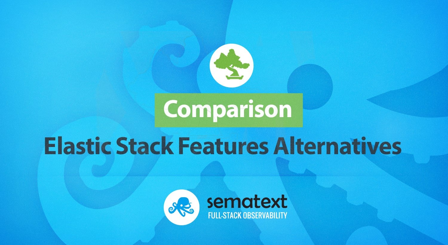 Elastic Stack Features (formerly X-Pack) Alternatives Comparison