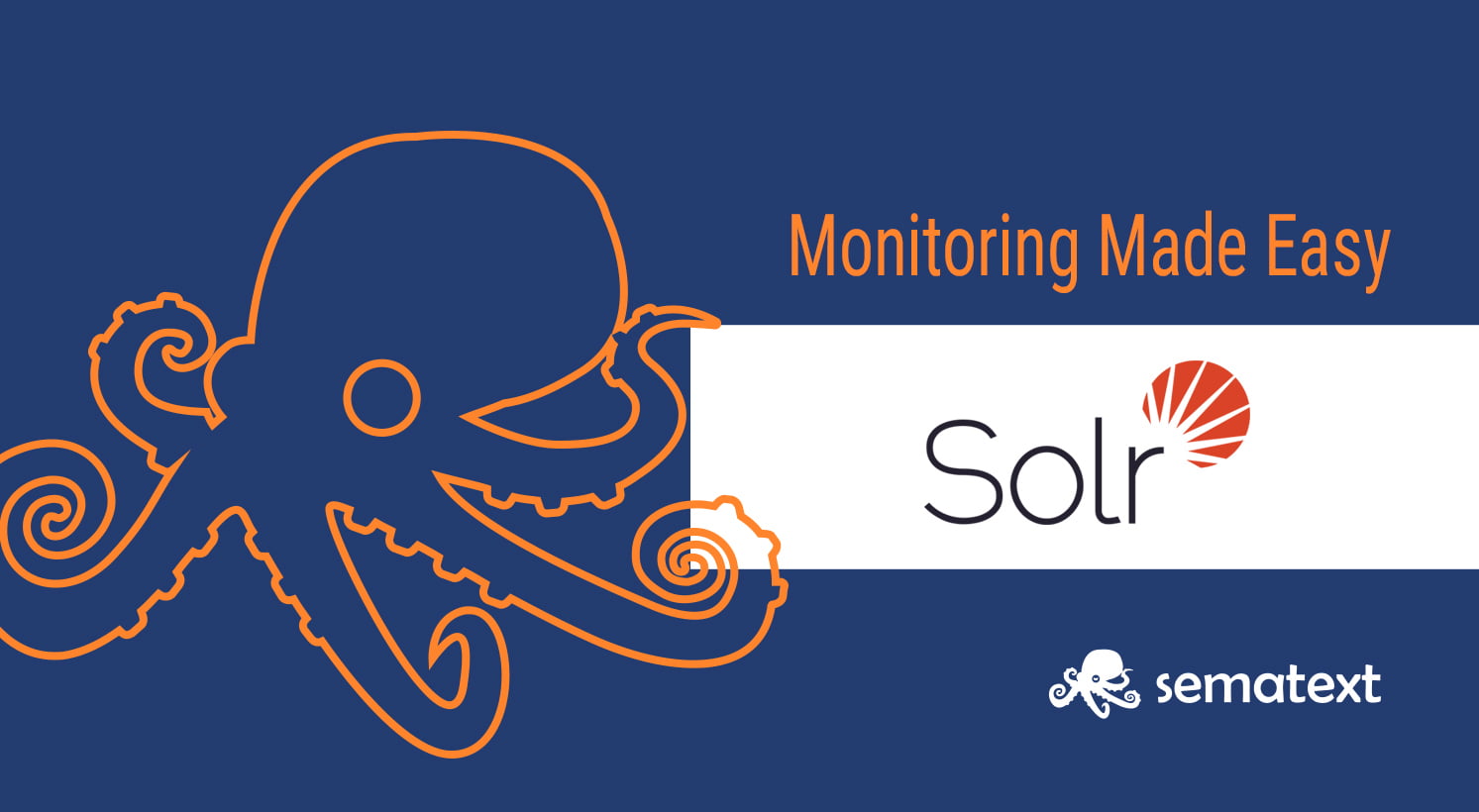 Solr Monitoring Made Easy with Sematext