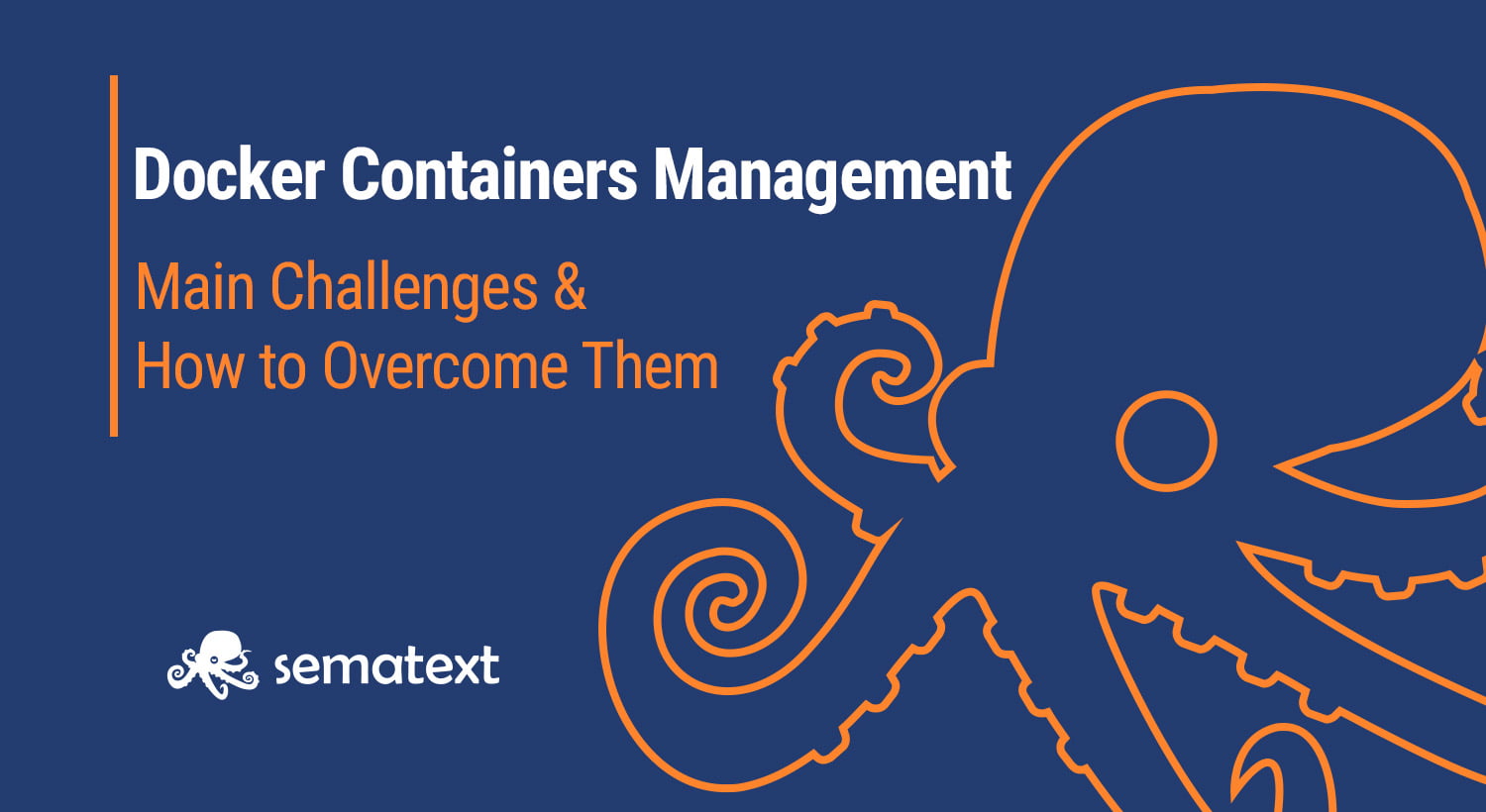 Docker Containers Management: Main Challenges & How to Overcome Them