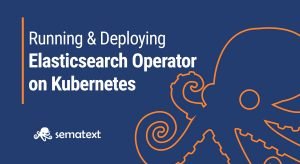running and deploying elasticsearch operator on kubernetes