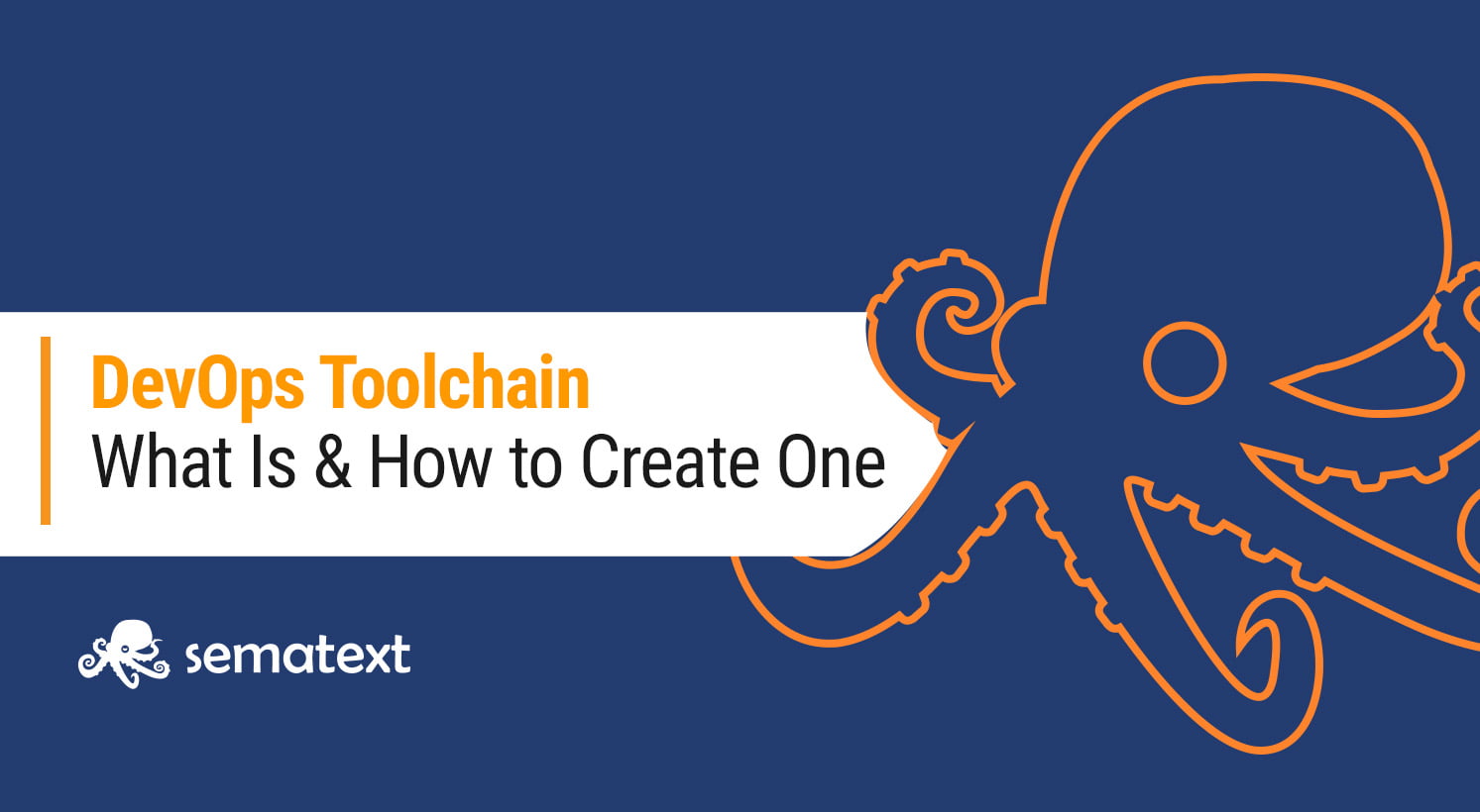 DevOps Toolchain Explained: What Is & How to Create One. Choosing Between Buying or Building Your Own Tools