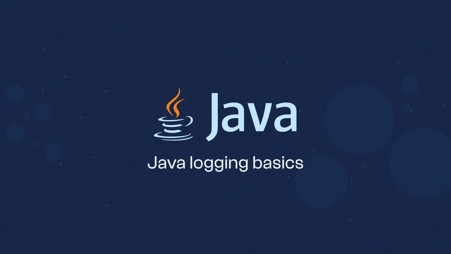 Java Logging Basics: Concepts, Tools, and Best Practices